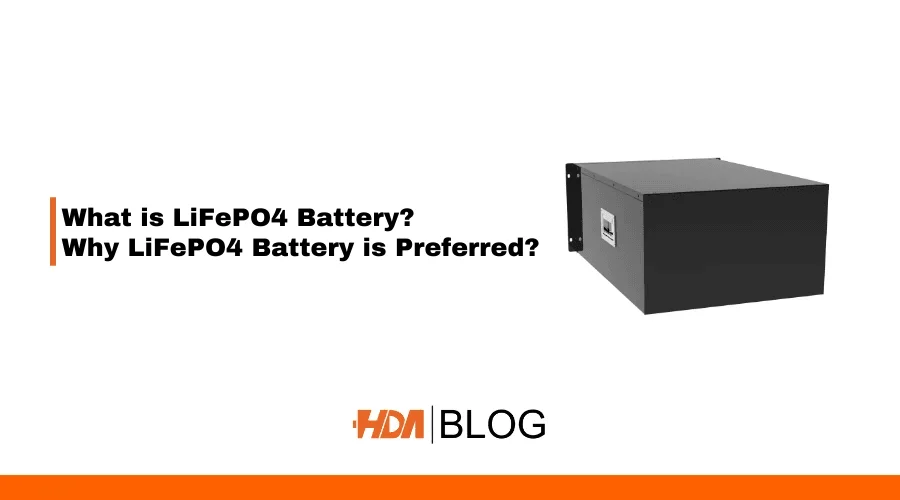 Why LiFePO4 Battery is preferred hda blog