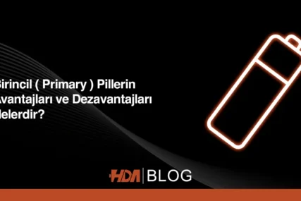 Birincil ( Primary ) Pillerin avantajları ve dezavantajları nelerdir
